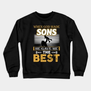 When God Made Sons He Gave Me The Best Crewneck Sweatshirt